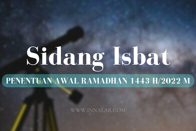 Hasil Sidang Isbat Penentuan Awal Puasa 1 Ramadhan  1443 H, Live di TVRI, Jumat 1 April 2022 Pukul 17.00 WIB