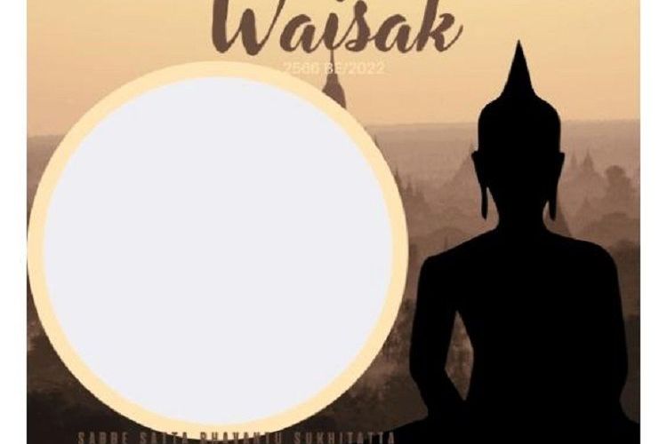 Gunakan 10 Twibbon Hari Waisak 2022 Berikut, Cocok untuk Dijadikan Unggahan di Media Sosial