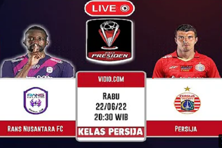 Link Live Streaming RANS Nusantara FC vs Persija Malam Ini di Piala Presiden 2022, Live dari Stadion Segiri