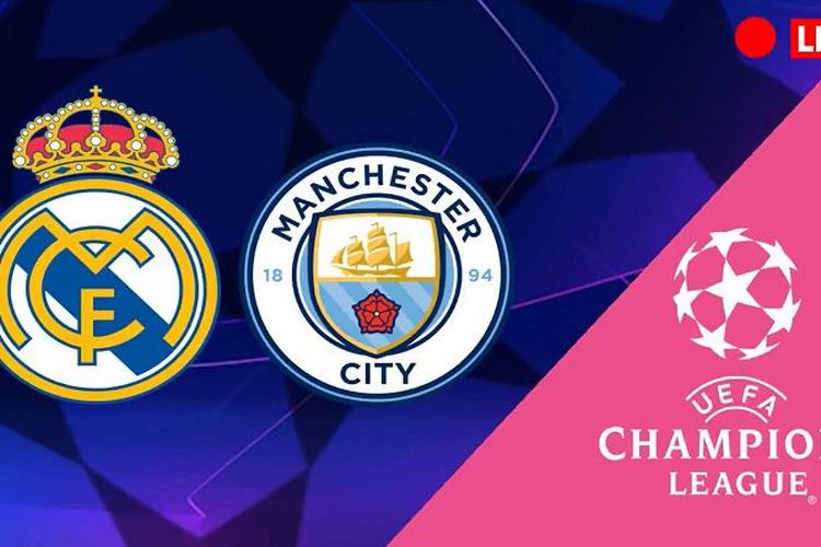 Link Live Streaming Manchester City vs Real Madrid Leg 2 Semifinal Liga Champions
