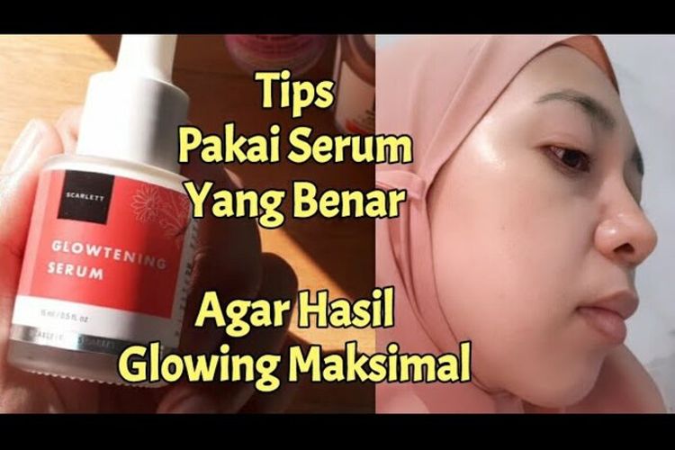 Tips Pakai Serum yang Benar Agar Hasil Glowing Maksimal, Ini Trik Mudahnya