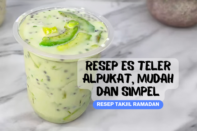 Cukup 3 Menit, Takjil Es Teler Alpukat Bisa Jadi Menu Minuman Segar Buka Puasa Hari Ini