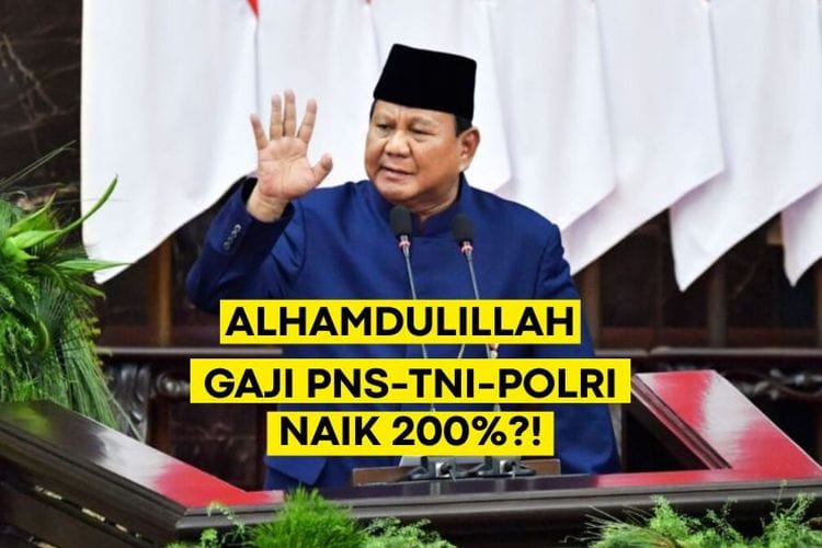 KABAR BAHAGIA! Usulan Kenaikan 200% Diterima, Prabowo Berwacana Naikkan Gaji PNS, TNI-POLRI Melalui Perpres