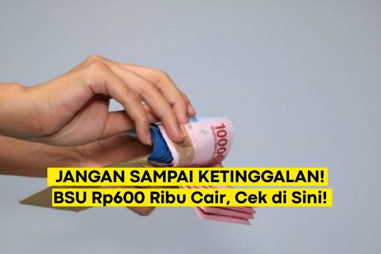 SEGERA CAIR! Cek Penerima BSU BPJS Ketenagakerjaan Tahap 2, Ada Bantuan Subsidi Upah Rp 600 Ribu dari Kemnaker di Sini