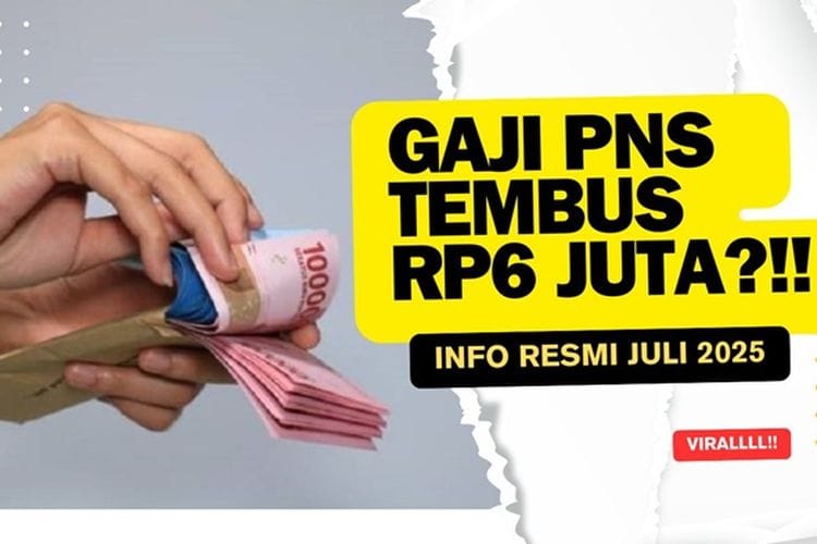 Cair Hingga Rp 6 Juta, Besaran Gaji PNS Terbaru Bulan Juli 2025 Lebih Gede Ketimbang Pensiunan PNS