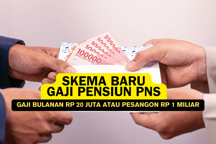 KABAR GEMBIRA! Skema Baru Dana Pensiun Bikin Pensiunan PNS Berpotensi Peroleh Gaji Rp 20 Juta Per Bulan