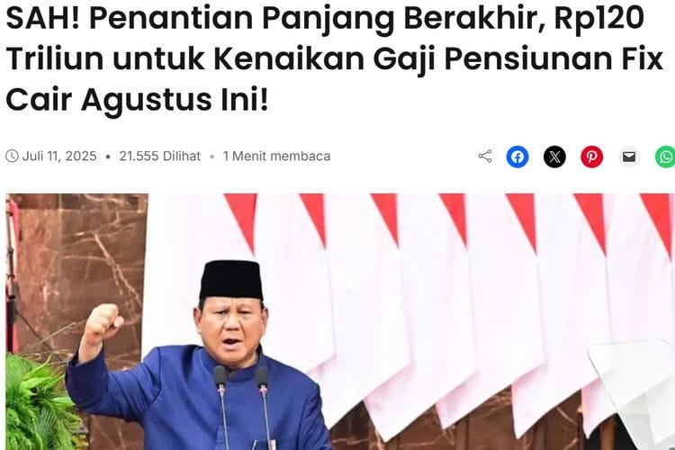 Cek Fakta: Prabowo Siapkan Rp 120 Triliun untuk Kenaikan Gaji Pensiunan Cair Agustus Ini